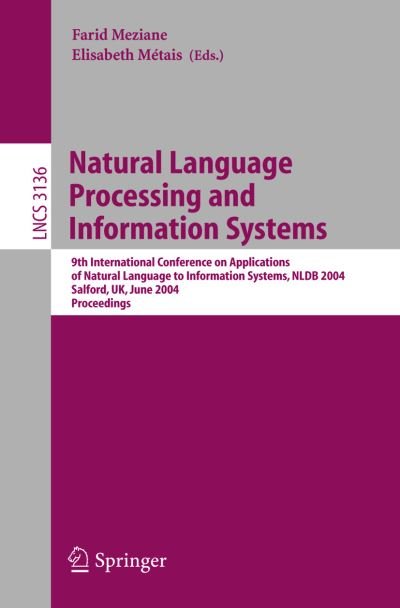Cover for F Meziane · Natural Language Processing and Information Systems 2004: 9th International Conference on Applications of Natural Language to Information Systems, Nldb 2004, Salford, Uk, June 23-25, 2004, Proceedings - Lecture Notes in Computer Science (Paperback Book) (2004)