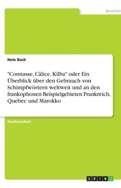"Connasse, Câlice, Kilba" oder Ein - Bach - Libros - GRIN Verlag - 9783638939645 - 4 de agosto de 2013