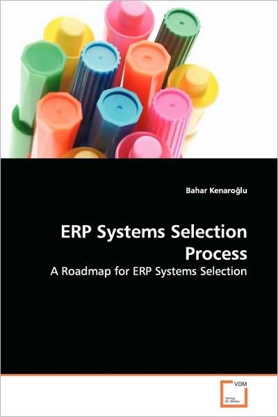 Cover for Bahar Kenaro?lu · Erp Systems Selection Process: a Roadmap for Erp Systems Selection (Pocketbok) (2009)