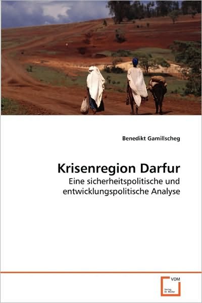 Cover for Benedikt Gamillscheg · Krisenregion Darfur: Eine Sicherheitspolitische Und Entwicklungspolitische Analyse (Taschenbuch) [German edition] (2010)