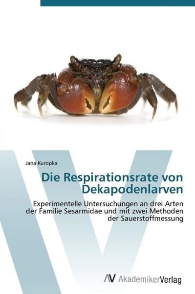Cover for Jana Kuropka · Die Respirationsrate Von Dekapodenlarven (Taschenbuch) [German edition] (2011)