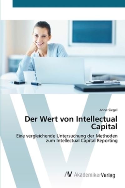 Der Wert von Intellectual Capita - Siegel - Bücher -  - 9783639408645 - 11. Mai 2012