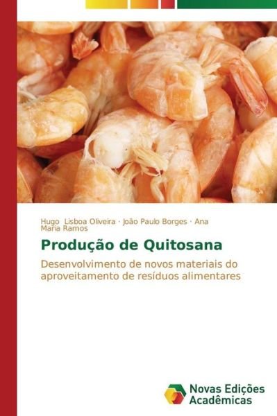 Cover for Ana Maria Ramos · Produção De Quitosana: Desenvolvimento De Novos Materiais Do Aproveitamento De Resíduos Alimentares (Paperback Book) [Portuguese edition] (2014)