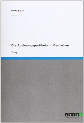 Die Abtönungspartikeln im Deutsch - Baier - Książki - GRIN Verlag - 9783640752645 - 16 listopada 2010