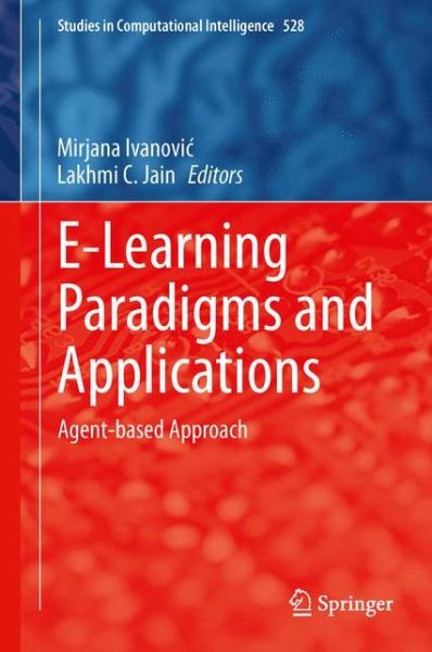 Cover for Mirjana Ivanovic · E-Learning Paradigms and Applications: Agent-based Approach - Studies in Computational Intelligence (Hardcover Book) [2014 edition] (2013)