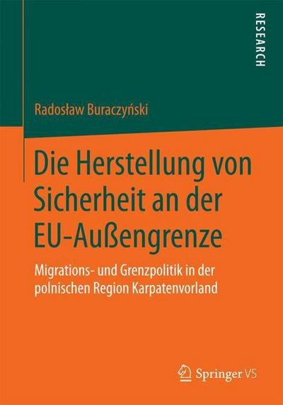 Cover for Buraczy&amp;#324; ski, Radoslaw · Die Herstellung Von Sicherheit an Der Eu-Aussengrenze: Migrations- Und Grenzpolitik in Der Polnischen Region Karpatenvorland (Taschenbuch) [2015 edition] (2015)