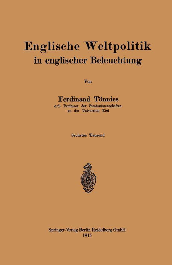 Cover for Ferdinand Tonnies · Englische Weltpolitik in Englischer Beleuchtung (Paperback Book) [6th 6. Aufl. 1915 edition] (1915)