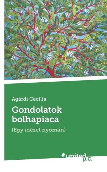 Cover for Agardi Cecilia · Gondolatok bolhapiaca: (Egy idezet nyoman) (Taschenbuch) (2019)