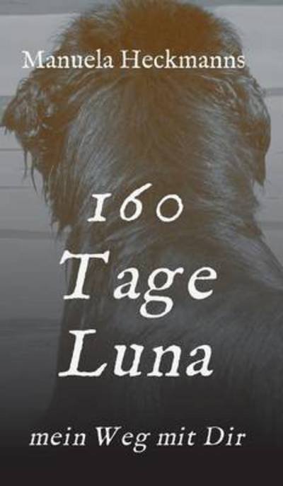 Cover for Heckmanns · 160 Tage Luna (Buch) (2015)