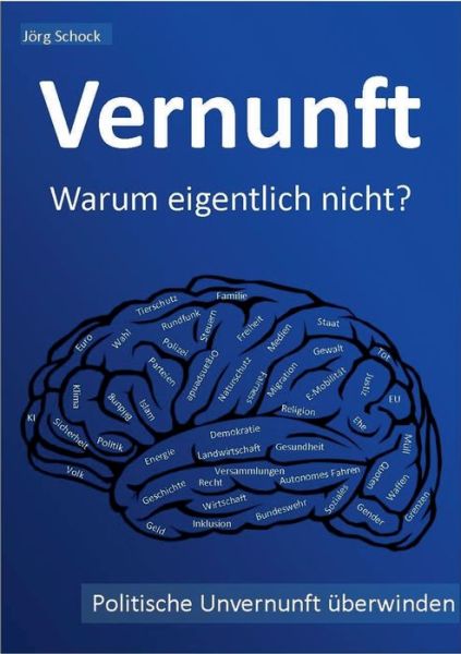 Cover for Joerg Schock · Vernunft - warum eigentlich nicht?: politische Unvernunft uberwinden (Paperback Book) (2020)