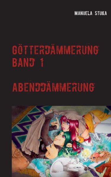 Cover for Manuela Stuka · Goetterdammerung: Band 1 - Abenddammerung (Paperback Book) (2020)