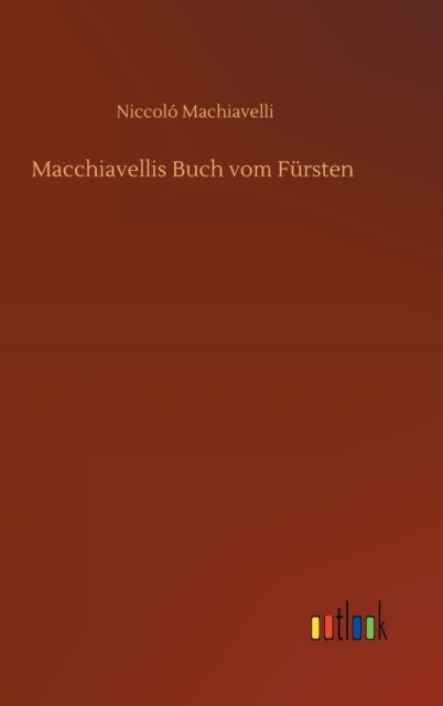 Cover for Niccolo Machiavelli · Macchiavellis Buch vom Fursten (Inbunden Bok) (2020)