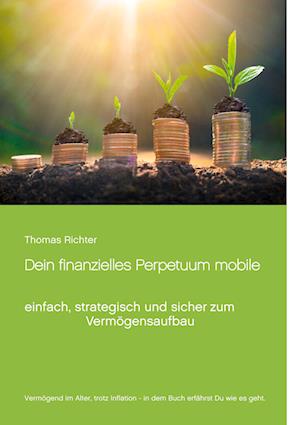 Cover for Thomas Richter · Dein finanzielles Perpetuum mobile (Paperback Book) (2021)