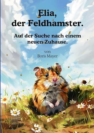 Cover for Boris Mayer · Elia, der Feldhamster. (Book) (2024)