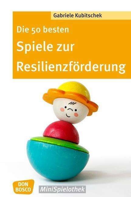 Die 50 b.Spiele zur Resilien - Kubitschek - Bøger -  - 9783769820645 - 