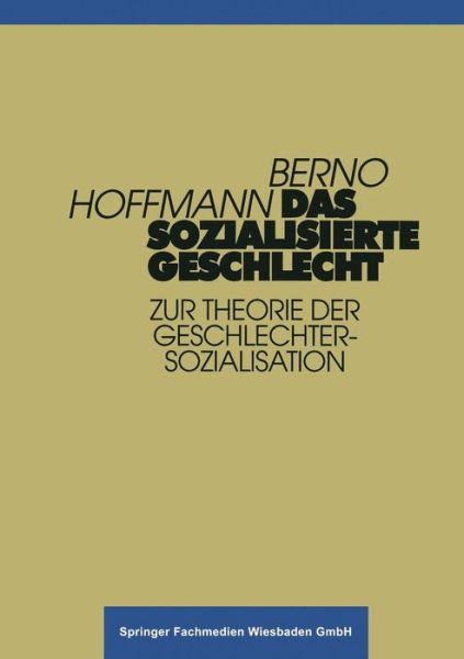 Das Sozialisierte Geschlecht: Zur Theorie Der Geschlechtersozialisation - Fragen Der Gesellschaft - Berno Hoffmann - Books - Vs Verlag Fur Sozialwissenschaften - 9783810016645 - January 31, 1996