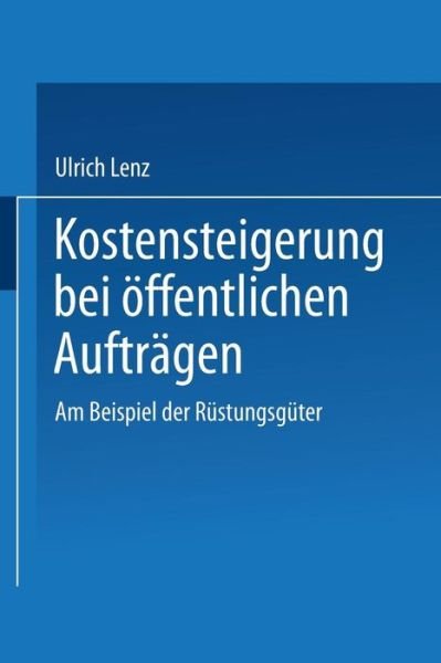 Cover for Ulrich Lenz · Kostensteigerungen Bei OEffentlichen Auftragen: Am Beispiel Der Rustungsguter - Duv Wirtschaftswissenschaft (Paperback Book) [1990 edition] (1990)