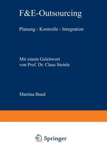 Cover for Martina Bund · F&amp;e-Outsourcing: Planung -- Kontrolle -- Integration - Information - Organisation - Produktion (Paperback Book) [2000 edition] (2000)