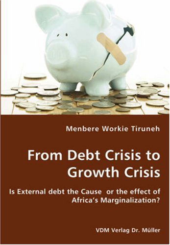 Cover for Menbere Workie Tiruneh · From Debt Crisis to Growth Crisis (Paperback Book) (2007)