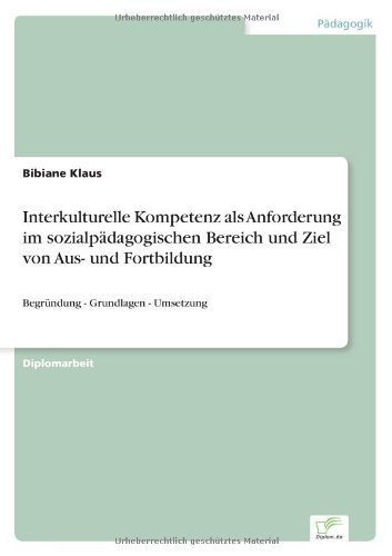 Cover for Bibiane Klaus · Interkulturelle Kompetenz als Anforderung im sozialpadagogischen Bereich und Ziel von Aus- und Fortbildung: Begrundung - Grundlagen - Umsetzung (Paperback Book) [German edition] (2003)
