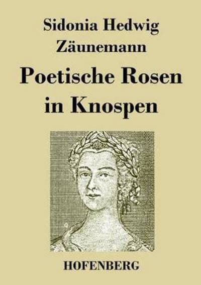 Cover for Sidonia Hedwig Zaunemann · Poetische Rosen in Knospen (Paperback Book) (2013)