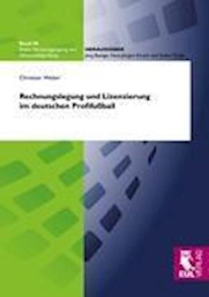 Rechnungslegung und Lizenzierung im deutschen Profifußball - Christian Weber - Books - Josef Eul Verlag GmbH - 9783844101645 - July 1, 2012