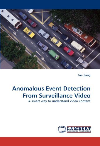 Cover for Fan Jiang · Anomalous Event Detection from Surveillance Video: a Smart Way to Understand Video Content (Paperback Book) (2011)