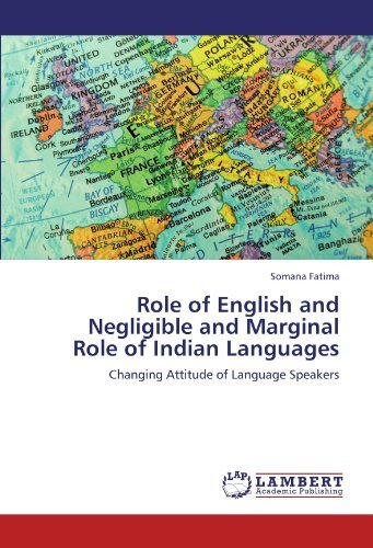 Cover for Somana Fatima · Role of English and Negligible and Marginal Role of Indian Languages: Changing Attitude of Language Speakers (Taschenbuch) (2011)