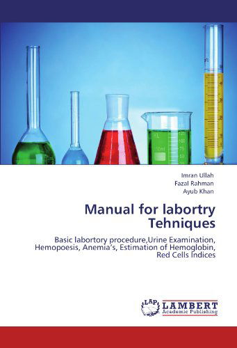 Cover for Ayub Khan · Manual for Labortry Tehniques: Basic Labortory Procedure,urine Examination, Hemopoesis, Anemia's, Estimation of Hemoglobin, Red Cells Indices (Pocketbok) (2011)