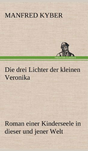 Cover for Manfred Kyber · Die Drei Lichter Der Kleinen Veronika (Gebundenes Buch) [German edition] (2012)