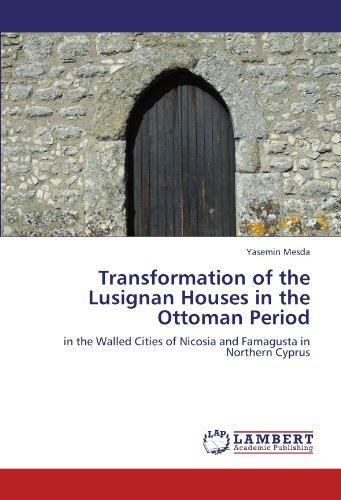 Cover for Yasemin Mesda · Transformation of the Lusignan Houses in the Ottoman Period: in the Walled Cities of Nicosia and Famagusta in Northern Cyprus (Paperback Book) (2012)