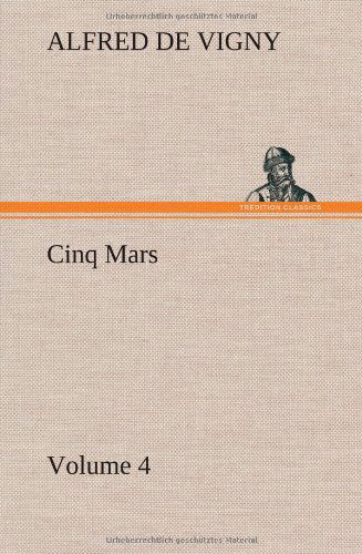 Cover for Alfred De Vigny · Cinq Mars - Volume 4 (Hardcover Book) (2013)