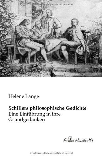 Schillers Philosophische Gedichte: Eine Einführung in Ihre Grundgedanken - Helene Lange - Books - Leseklassiker in Europ ischer Hochschulv - 9783955630645 - January 23, 2013