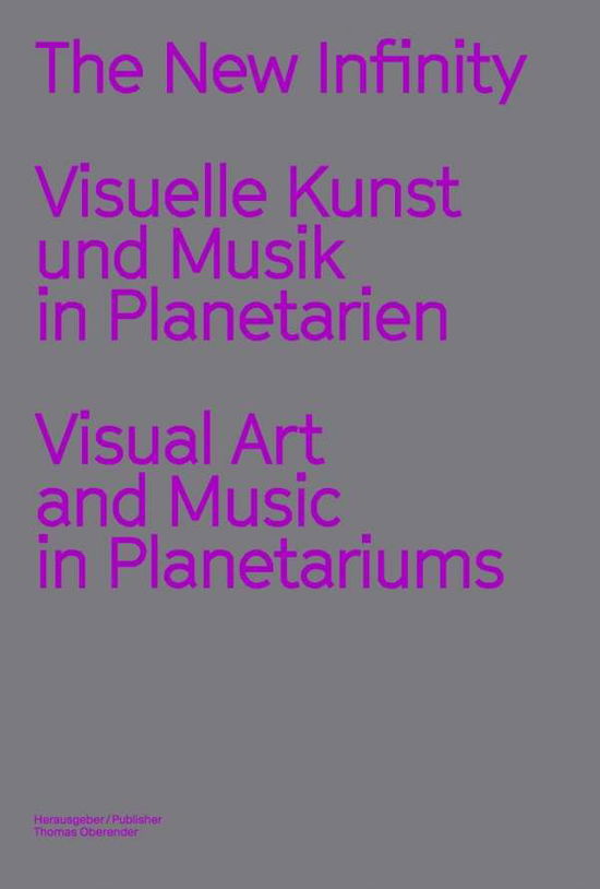 The New Infinity: Visuelle Kunst und Musik in Planetarien / Visual Art and Music in Planetariums - - Books - Verlag der Buchhandlung Walther Konig - 9783960986645 - October 1, 2019