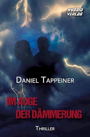 Cover for Daniel Tappeiner · Im Auge der Dämmerung (Book) (2022)