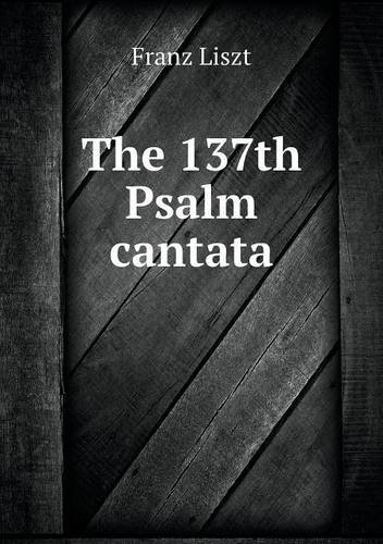 Cover for Franz Liszt · The 137th Psalm Cantata (Taschenbuch) (2013)
