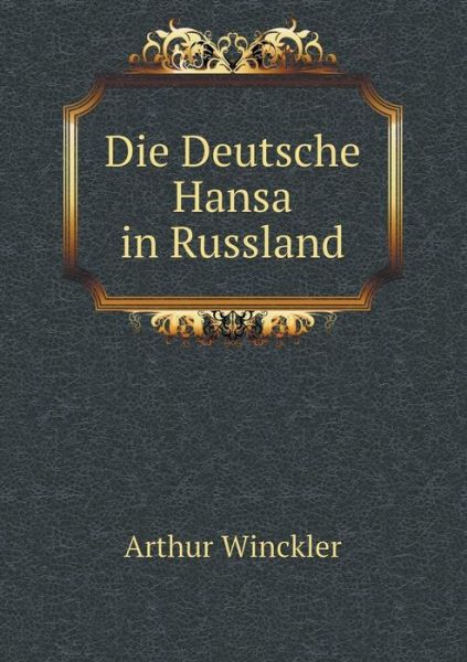 Cover for Arthur Winckler · Die Deutsche Hansa in Russland (Paperback Book) [German edition] (2014)