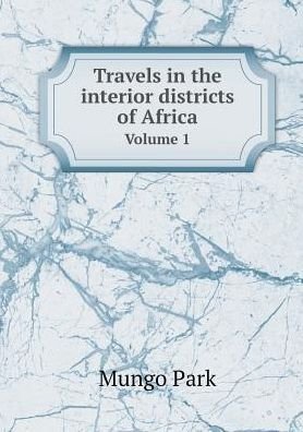 Cover for Mungo Park · Travels in the Interior Districts of Africa Volume 1 (Paperback Book) (2015)