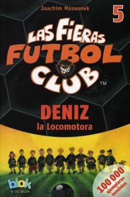 Cover for Joachim Masannek · Deniz La Locomotora. Las Fieras Del Futbol 5 (Las Fieras Futbol Club / the Wild Soccer Bunch) (Spanish Edition) (Paperback Bog) [Spanish edition] (2014)