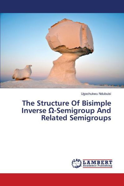 Cover for Ndubuisi · The Structure Of Bisimple Inve (Bog) (2018)