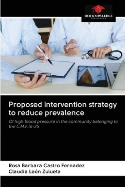 Cover for Rosa Barbara Castro Fernadez · Proposed intervention strategy to reduce prevalence (Taschenbuch) (2020)