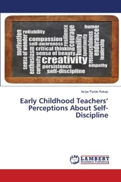 Cover for Asi?ye Parlak Rakap · Early Childhood Teachers' Perceptions About Self-Discipline (Pocketbok) (2021)