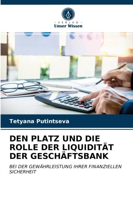 Cover for Tetyana Putintseva · Den Platz Und Die Rolle Der Liquiditat Der Geschaftsbank (Taschenbuch) (2021)