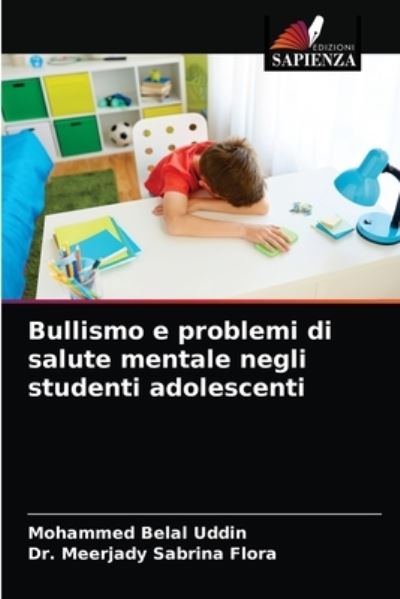 Bullismo e problemi di salute mentale negli studenti adolescenti - Mohammed Belal Uddin - Books - Edizioni Sapienza - 9786203680645 - May 7, 2021