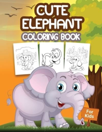 Cute Elephant Coloring Book for Kids: Kids Coloring Book Filled with Elephants Designs, Cute Gift for Boys and Girls Ages 4-8 - Pa Publishing - Livros - Ausy Media - 9786236181645 - 6 de outubro de 2021