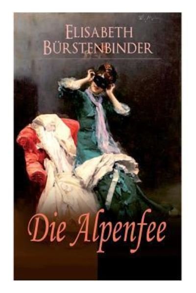 Cover for Elisabeth Burstenbinder · Die Alpenfee (Paperback Book) (2017)