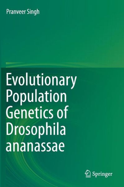 Cover for Pranveer Singh · Evolutionary Population Genetics of Drosophila ananassae (Hardcover Book) [1st ed. 2015 edition] (2015)