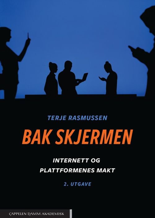 Cover for Terje Rasmussen · Bak skjermen : internett og plattformenes makt (Hæftet bog) (2021)