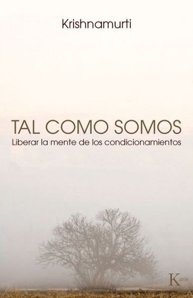 Cover for Jiddu Krishnamurti · Tal Como Somos: Liberar La Mente De Los Condicionamientos (Paperback Book) (2015)