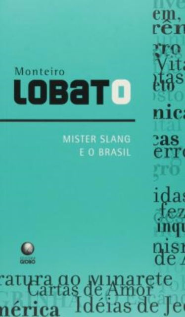 Mister Slang E O Brasil - Monteiro Lobato - Books - BIBLIOTECA AZUL (GLOBO) - 9788525045645 - April 11, 2022